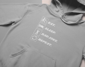 Eat, Sleep, Dad Joke, Repeat Hoodie | Funny Dad Joke Hoodie | Dad Jokes | Funny Dad Hoodie | Pun Shirt | Dad Pregnancy Announcement Sweater