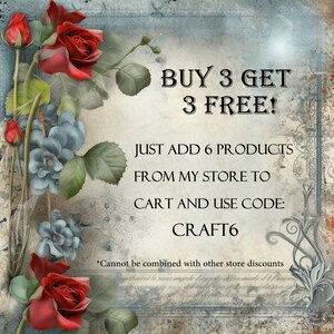 May include: A vintage-style image with red roses and blue flowers. The text reads "BUY 3 GET 3 FREE! JUST ADD 6 PRODUCTS FROM MY STORE TO CART AND USE CODE: CRAFT6 *Cannot be combined with other store discounts"