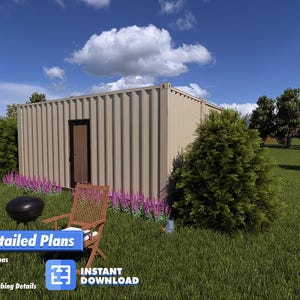 May include: A beige container home with a brown door sits on a grassy lawn under a blue sky. A wooden chair, a black fire pit, and purple flowers are in front of the home. The image includes text that says "Complete & Detailed Plans" and "Instant Download."