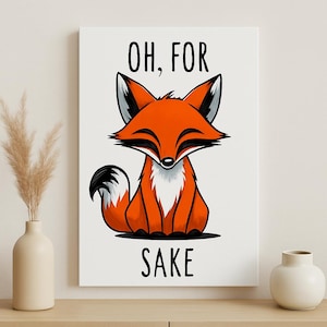Playful Fox Canvas Art | &quot;Oh, For Fox Sake&quot; Funny Animal Wall Decor | Cute Woodland Creature Illustration | Gift for Animal Lovers, Office,