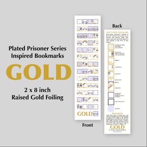May include: Gold bookmark with a visual representation of the squares from the Plated Prisoner series. The bookmark is 2 x 8 inches and features raised gold foiling. The back of the bookmark includes information about how to read the squares and fun facts about the series.