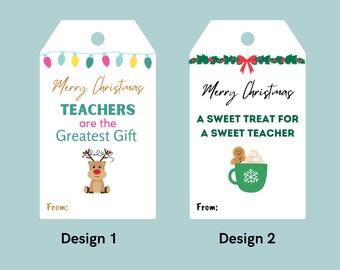 May include: Two printable gift tag designs for teachers. The first design features a reindeer with Christmas lights and the text "Merry Christmas TEACHERS are the Greatest Gift". The second design features a green mug with a gingerbread man and whipped cream and the text "Merry Christmas A SWEET TREAT FOR A SWEET TEACHER".