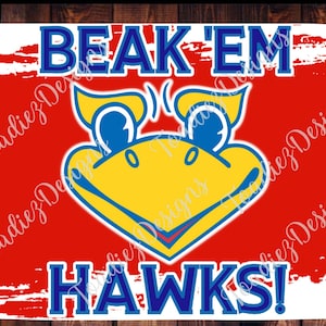 May include: A red and white background with a yellow and blue cartoon bird mascot. The text "BEAK 'EM HAWKS!" is in blue letters.