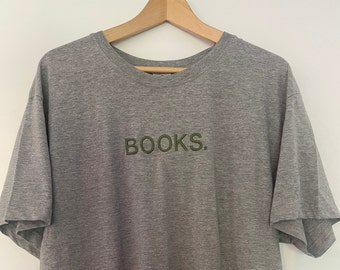 Books. T-shirt reading Read book lover bookworm gifts for book lovers Personalizable embroidered shirt