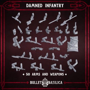 May include: A collection of 50 miniature arms and weapons, including swords, guns, and shields. The text "DAMNED INFANTRY" and "50 ARMS AND WEAPONS" are displayed in red. The logo for "BULLET BASILICA" is also visible.