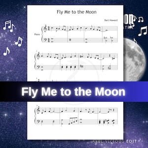 May include: Sheet music for "Fly Me to the Moon" by Bart Howard. The piano score is displayed on a white background with musical notes. The title is in large, white, glowing letters. The background is a starry night scene.