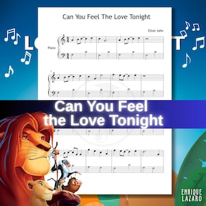 May include: Sheet music for "Can You Feel The Love Tonight" by Elton John. The piano score is displayed on a white background with musical notes. The image includes characters from The Lion King, with a blue and green background.
