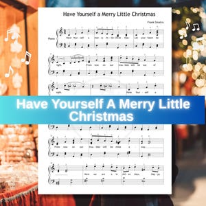 May include: Sheet music for "Have Yourself a Merry Little Christmas" by Frank Sinatra. The piano score is displayed on a white page with black musical notes and text. The title is highlighted in a blue gradient.