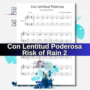 May include: Sheet music for piano featuring the title "Con Lentitud Poderosa" from "Risk of Rain 2" by Chris Christodoulou. The music is displayed on white paper with musical notes and symbols. The title is also displayed in a blue banner.