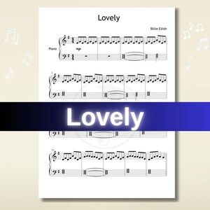 May include: Sheet music for the song "Lovely" by Billie Eilish. The piano score is displayed on a white background with musical notes and the title in large, glowing white letters. The sheet music is printed on white paper.