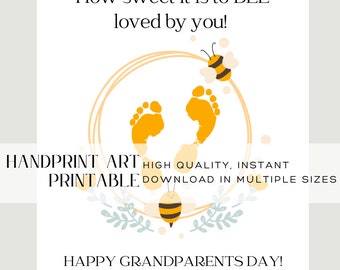 May include: A printable handprint art design featuring a yellow circle with two yellow footprints inside. The circle is surrounded by a light yellow ring. Two yellow bees with black stripes are flying around the circle. The text "How sweet it is to BEE loved by you!" is at the top of the design. The text "HANDPRINT ART HIGH QUALITY, INSTANT DOWNLOAD IN MULTIPLE SIZES" is below the circle. The text "HAPPY GRANDPARENTS DAY!" is at the bottom of the design.