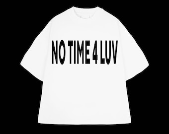 No Time 4 Luv Oversize White/Black T-Shirt Y2K Streetwear Gothic Opium Playboi Carti Hip-hop