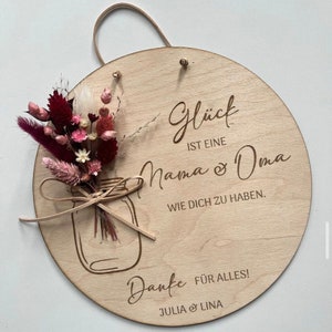 Glück ist eine Mama wie dich zu haben, Geschenk für die beste Mama, personalisierunungs Geschenk, Holzschild mit Trockenblumen