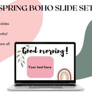 May include: A laptop screen displaying a slide with the text "Good morning!" and a pink box with the text "Your text here". The slide has a green leafy branch and a rainbow with brown and gold accents. The text "SPRING BOHO SLIDE SET" is displayed above the laptop.