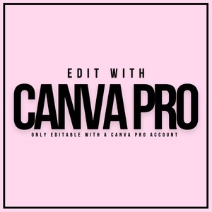 May include: Pink background with black text that reads "Edit with Canva Pro" and "Only editable with a Canva Pro account."