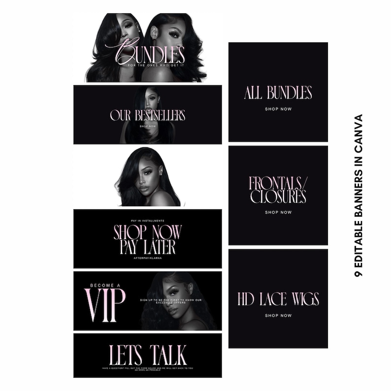 May include: A collection of nine black and pink editable banners in Canva. The banners feature images of women with long hair and text such as "Bundles", "Our Bestsellers", "Shop Now Pay Later", "Become a VIP", "Let's Talk", "All Bundles", "Frontals/ Closures", and "HD Lace Wigs".