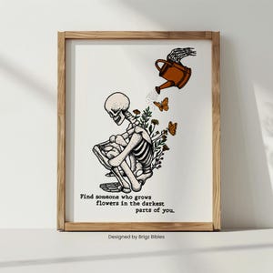 Skeleton Blumen Wand Kunst finden jemanden, der Blumen in den dunkelsten Teilen von Ihnen wächst Sonne zu mir inspiriert Druck Geschenk für sie Geschenk für ihn