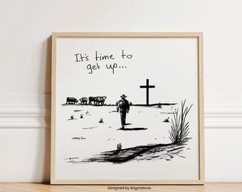 May include: Black and white illustration of a cowboy walking away from a cross in a field with cattle. The text "It's time to get up..." is written at the top of the image.