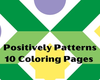 Positively Patterns, 10 Coloring Pages/Patterns to Color (for Teens and Adults)