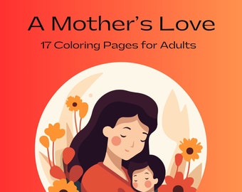 A Mother's Love, 17 Coloring Pages for Adults, Downloadable Coloring Pages
