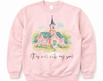 It Is Well With My Soul PNG, Church Watercolor Design, Christian Sweatshirt PNG, Faith Quote Sublimation, Religious Shirt Graphic