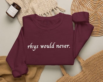 Rhys Would Never. Sweatshirt | Minimal Script Crewneck