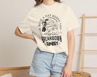 A Book a Day Keeps the Mental Breakdown Away T-Shirt | Book Lover Reading Graphic Tee