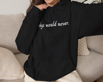 Rhys Would Never Hoodie | Fantasy Book Lover Sweatshirt