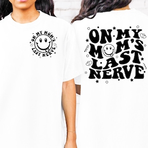 On My Moms Last Nerve Svg- Png, Moms Last Nerve Svg, Mom & Daughter SVG, SVG PNG Digital Download For Girl kid, Digital Svg Png Sublimation