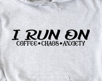 I Run On Coffee Chaos Anxiety digital design for cricut, cutting machines and printing