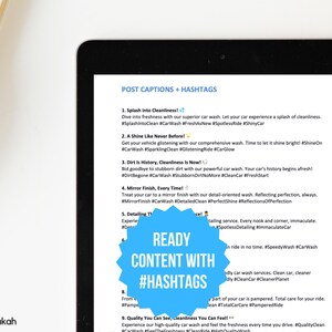 May include: A tablet screen displaying a list of car wash post captions and hashtags. The text includes phrases like "Splash into Cleanliness!" and "Dirt is History, Cleanliness is Now!" A blue circle with the text "READY CONTENT WITH #HASHTAGS" is superimposed on the screen.