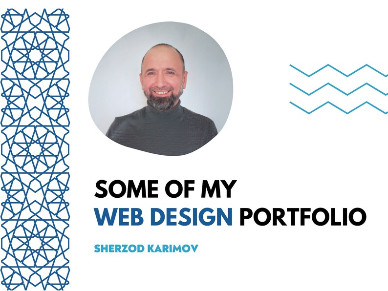 May include: A headshot of a man with a beard and a black turtleneck shirt. The text "SOME OF MY WEB DESIGN PORTFOLIO" and "SHERZOD KARIMOV" are below the image. The background is white with a blue geometric pattern on the left and a blue wavy line pattern on the right.
