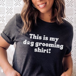 Dog Grooming Shirt, Groomer Tshirt, Dog Groomer Shirt, Groomer Tshirt, Grooming Tshirt, Grooming Shirt, Dog Groomer, Groomer Gift,