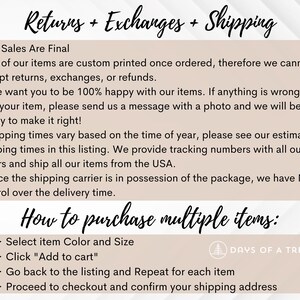 May include: Text on a white background with a beige border outlining the text. The text reads "Returns + Exchanges + Shipping" and "How to purchase multiple items:" with bullet points listing the details of the store's return policy and instructions for purchasing multiple items. The text also includes the logo "DAYS OF A TREE" with a stylized tree icon.