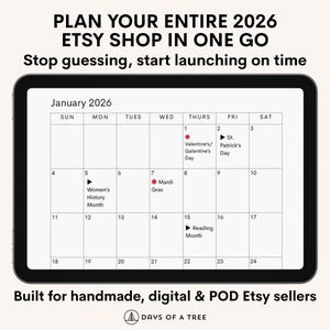 May include: A digital calendar displayed on a tablet screen, showing the month of January 2026. The calendar highlights key dates like Valentine's Day, St. Patrick's Day, and Mardi Gras. Text at the top reads "PLAN YOUR ENTIRE 2026 ETSY SHOP IN ONE GO."