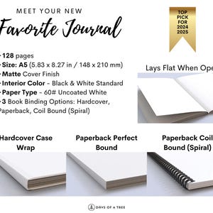 May include: A white journal with the text "Meet Your New Favorite Journal." The journal has 128 pages, an A5 size (5.83 x 8.27 inches), and a matte cover. It features black and white interior pages and three binding options: hardcover, paperback, and coil bound.