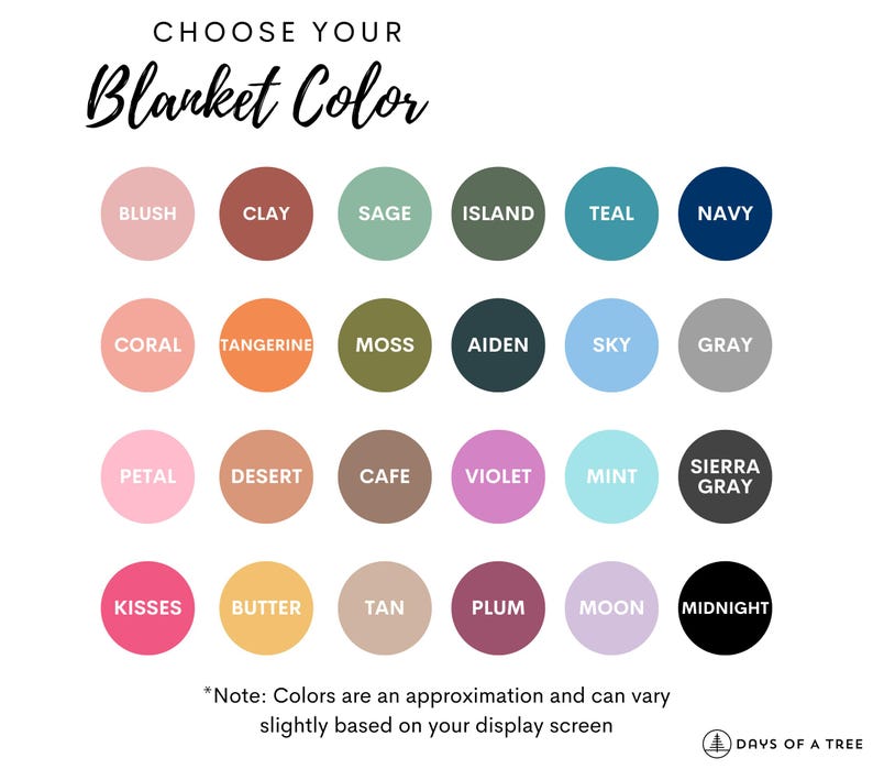 May include: A color chart showing 18 different blanket colors. The colors are arranged in four rows of six colors each. The colors are: Blush, Clay, Sage, Island, Teal, Navy, Coral, Tangerine, Moss, Aiden, Sky, Gray, Petal, Desert, Cafe, Violet, Mint, Sierra Gray, Kisses, Butter, Tan, Plum, Moon, Midnight.