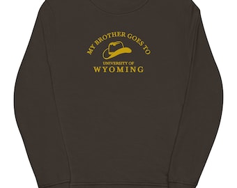 My Brother Goes to University of Wyoming Embroidered Sweatshirt