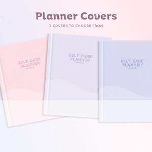 May include: Three self-care planner covers in pastel colors: pink, lavender, and light blue. Each planner has the words "SELF-CARE PLANNER" printed on the cover. The image also includes the text "Planner Covers" and "3 COVERS TO CHOOSE FROM".