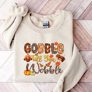 Gobble Til You Wobble Sweatshirt,Thanksgiving Sweatshirt,Turkey Shirt,Gift For Thanksgiving,Funny Turkey Shirt,Thanksgiving Sweater