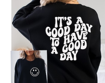 It's A Good Day To Have A Good Day Sweatshirt,Trendy Sweatshirt,Positivity Sweatshirt,Motivational Sweatshirt,Think Positive Sweatshirt