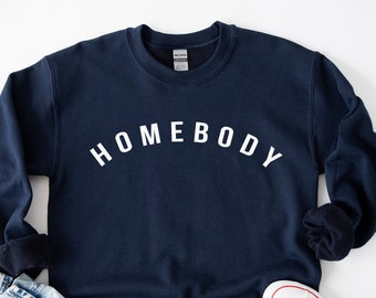 Homebody Sweatshirt,Homebody Shirt,Homebody Tee,Cute Gifts for Introverts,Ew People,It's too people outside,Homebody