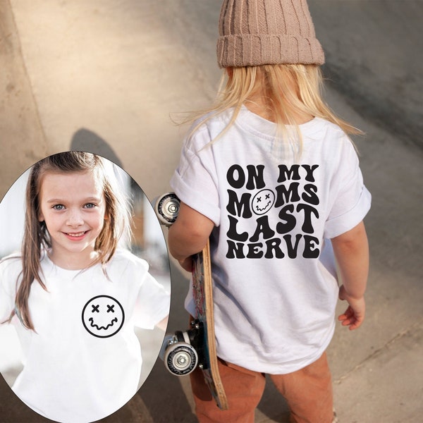 On my Mom's last nerve shirt,Gift for kid,Last nerve mom shirt,Funny toddler shirt,Funny youth shirt,Last nerve mom t-shirt,Toddler t-shirt