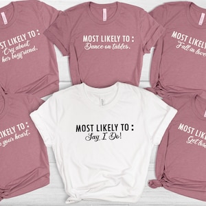 Most likely to shirts,Most likely to bachelorette shirts,Bachelorette Party Shirts,Bridal Party Shirts,Funny Bachelorette Party Shirts