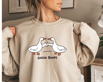 Goose Bump Sweatshirt,Silly Goose Sweatshirt,Funny Goose Shirt,Goose Lover Shirt,Goose Couple Shirt,Funny Best Friend Shirt,Sarcastic  Shirt