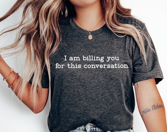 I'm Billing You Shirt,Lawyer Shirt,Lawyer Gift,Law School Student Shirt,Lawyer Sweatshirt,Unisex Funny Law Student Gift,Funny Lawyer Gift
