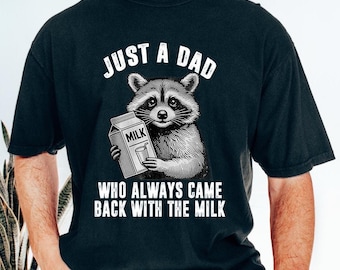 Camiseta "Just A Dad Who Always Came Back With The Milk" de Comfort Colors, camiseta "Papá Mapache", regalo divertido para papá, regalo divertido para el Día del Padre, regalo para papá primerizo