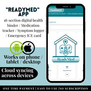 May include: A smartphone displaying the "ReadyMed" app interface. The app features a dashboard, and the text highlights its functions: a digital health binder, medication tracker, symptom logger, and emergency ICE card. The app works on phone, tablet, and desktop.
