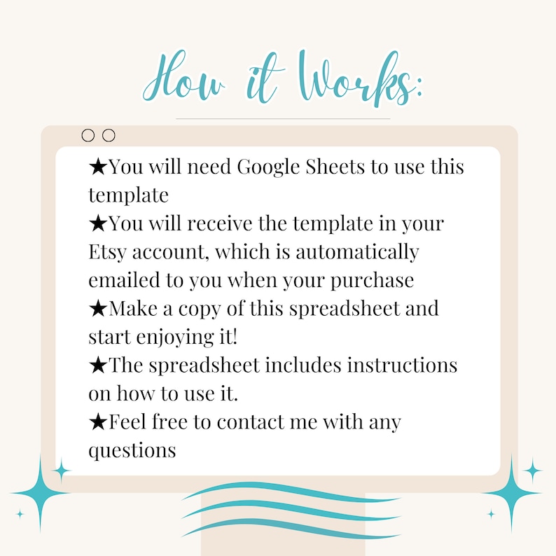 May include: A computer screen with a beige background and a blue title that reads "How it Works:". The screen displays a list of instructions on how to use a Google Sheets template. The instructions are written in black text with a star symbol before each instruction.
