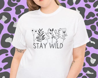 Stay Wild Floral T-shirt: Heavy Cotton Unisex Tee